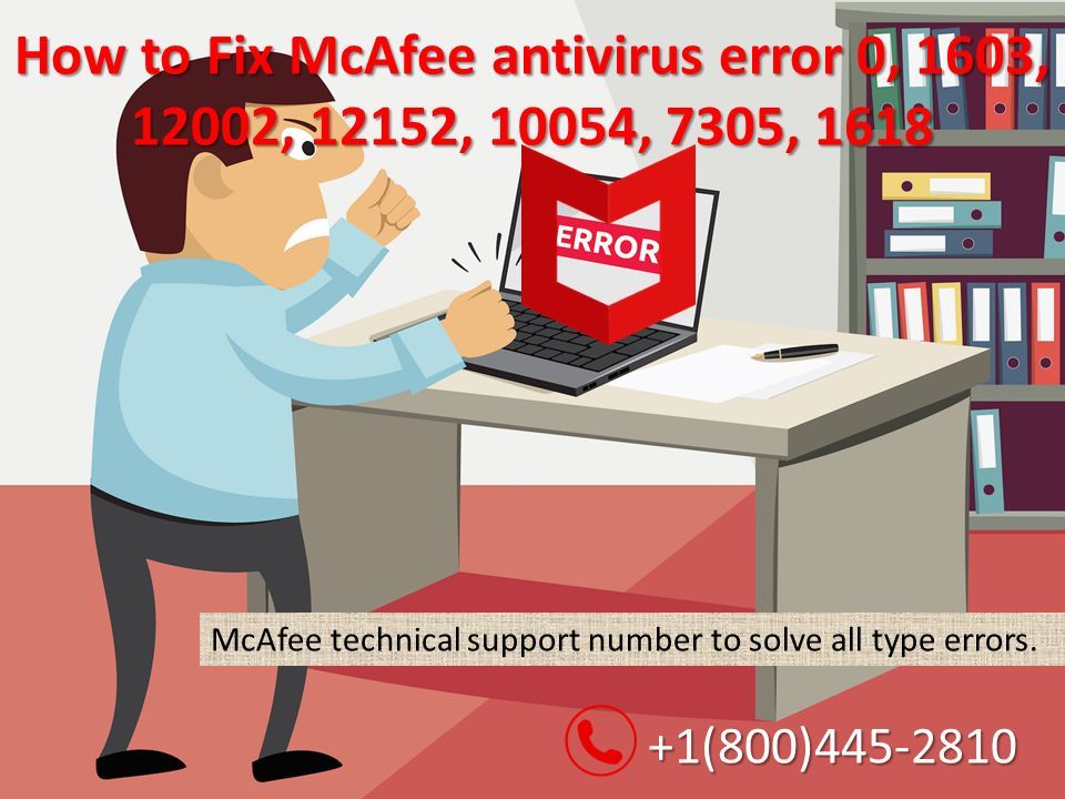 How to Fix McAfee antivirus error 0, 1603, 12002, 12152, 10054, 7305, (800) McAfee technical support number to solve all type errors.
