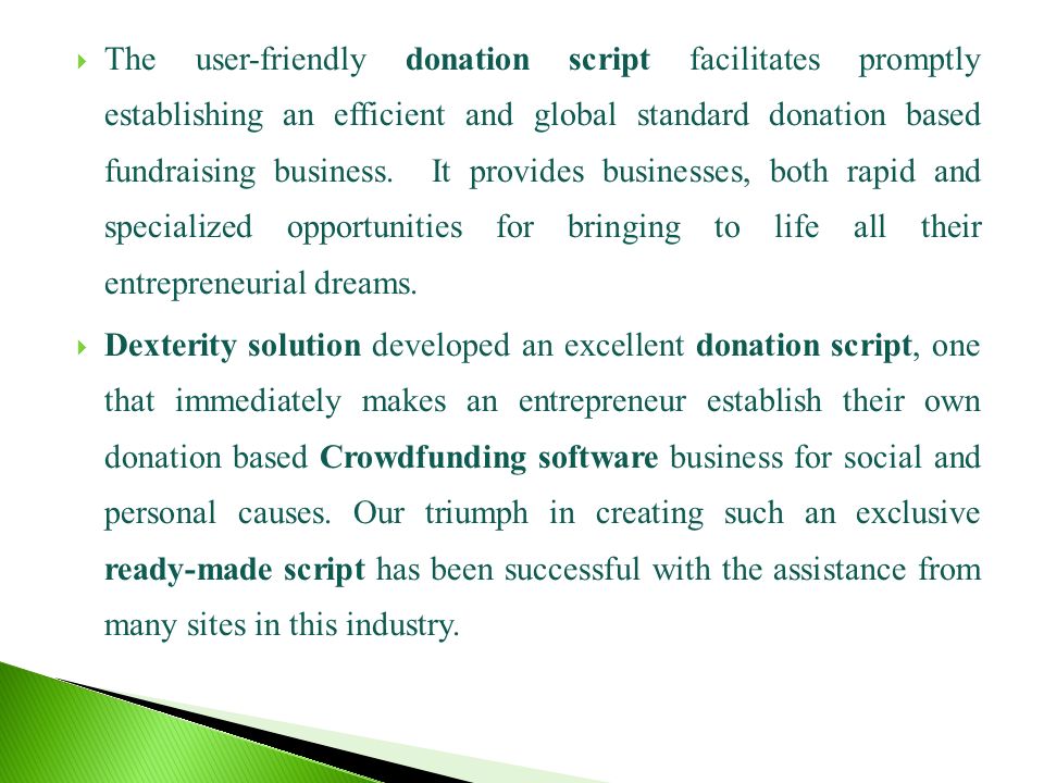  The user-friendly donation script facilitates promptly establishing an efficient and global standard donation based fundraising business.