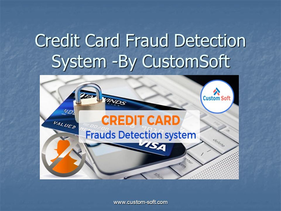 Credit Card Fraud Detection System -By CustomSoft