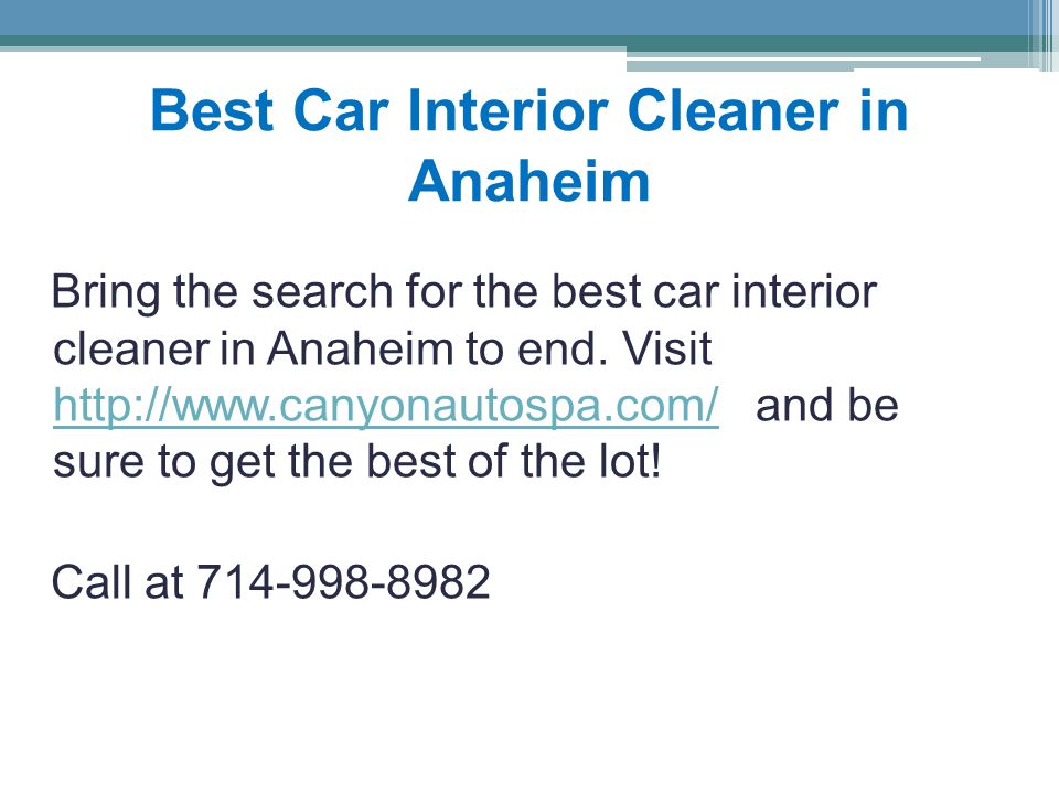 Best Car Interior Cleaner in Anaheim Bring the search for the best car interior cleaner in Anaheim to end.