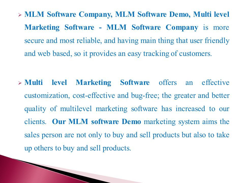  MLM Software Company, MLM Software Demo, Multi level Marketing Software - MLM Software Company is more secure and most reliable, and having main thing that user friendly and web based, so it provides an easy tracking of customers.