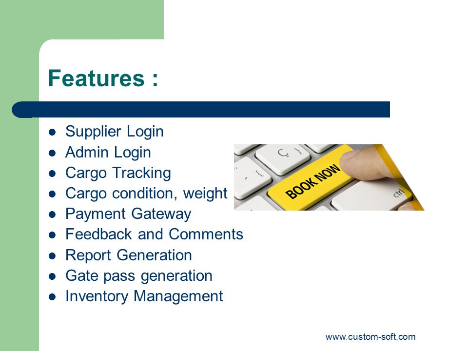 Features : Supplier Login Admin Login Cargo Tracking Cargo condition, weight Payment Gateway Feedback and Comments Report Generation Gate pass generation Inventory Management