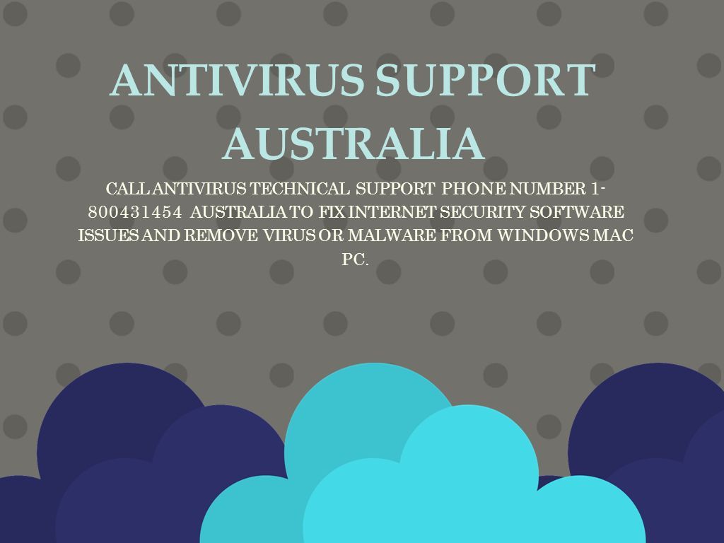 ANTIVIRUS SUPPORT AUSTRALIA CALL ANTIVIRUS TECHNICAL SUPPORT PHONE NUMBER AUSTRALIA TO FIX INTERNET SECURITY SOFTWARE ISSUES AND REMOVE VIRUS OR MALWARE FROM WINDOWS MAC PC.