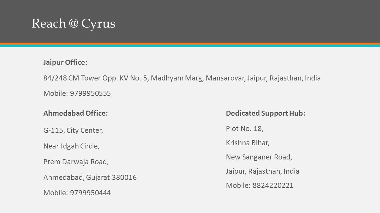 Cyrus Jaipur Office: 84/248 CM Tower Opp. KV No.