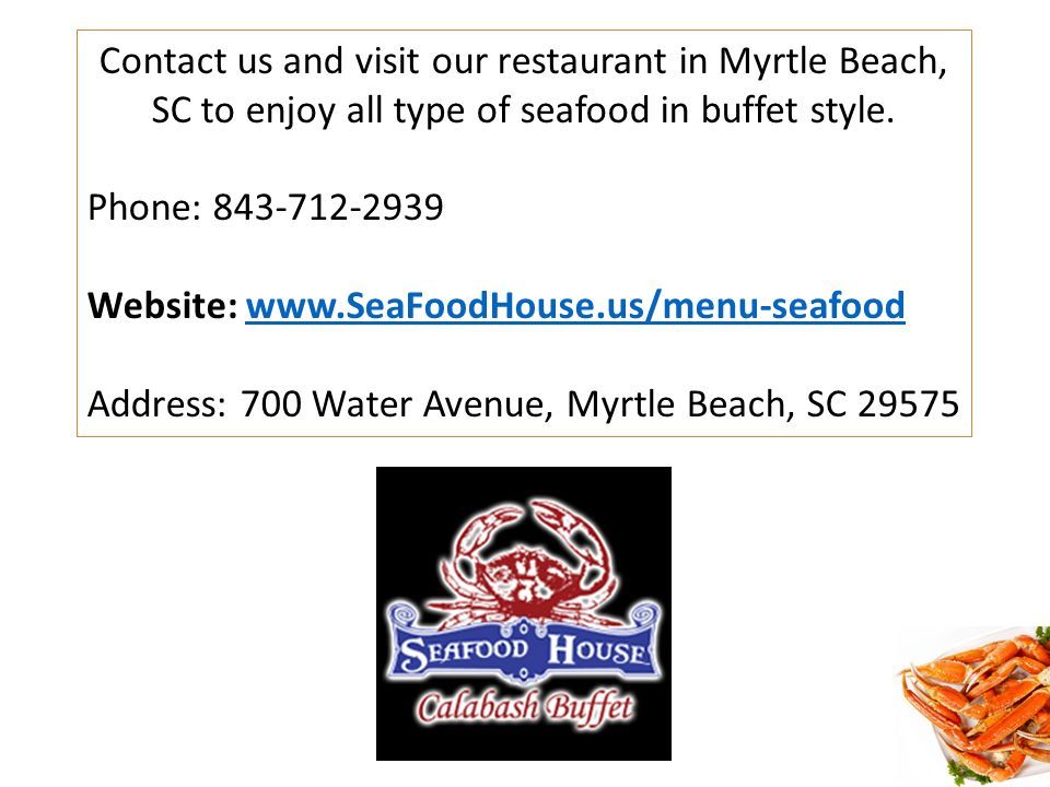 Contact us and visit our restaurant in Myrtle Beach, SC to enjoy all type of seafood in buffet style.