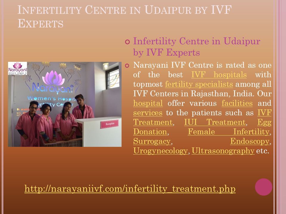 I NFERTILITY C ENTRE IN U DAIPUR BY IVF E XPERTS Infertility Centre in Udaipur by IVF Experts Narayani IVF Centre is rated as one of the best IVF hospitals with topmost fertility specialists among all IVF Centers in Rajasthan, India.