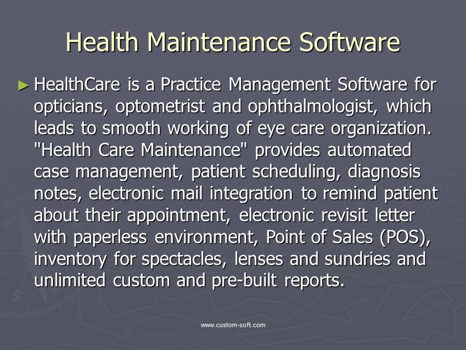 Health Maintenance Software ► HealthCare is a Practice Management Software for opticians, optometrist and ophthalmologist, which leads to smooth working of eye care organization.