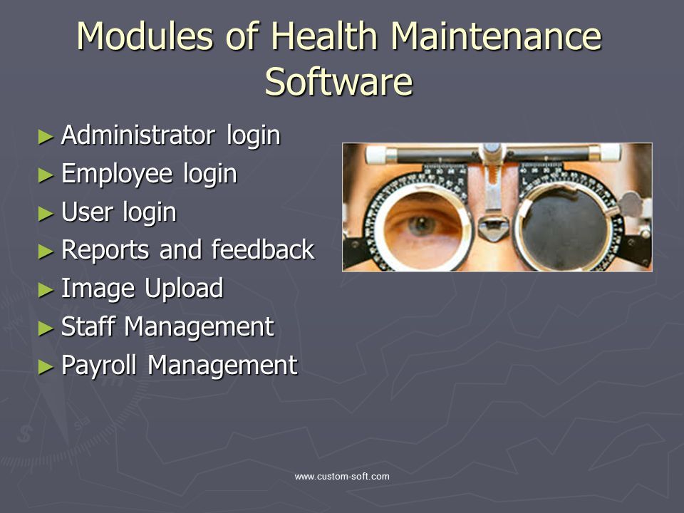 Modules of Health Maintenance Software ► Administrator login ► Employee login ► User login ► Reports and feedback ► Image Upload ► Staff Management ► Payroll Management