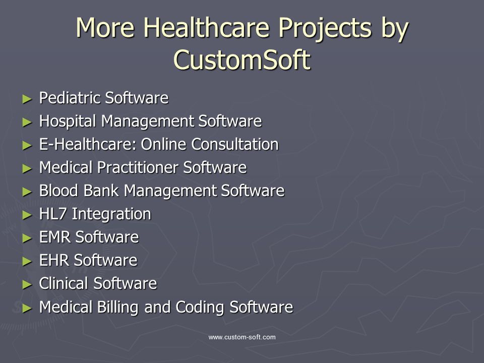 More Healthcare Projects by CustomSoft ► Pediatric Software ► Hospital Management Software ► E-Healthcare: Online Consultation ► Medical Practitioner Software ► Blood Bank Management Software ► HL7 Integration ► EMR Software ► EHR Software ► Clinical Software ► Medical Billing and Coding Software