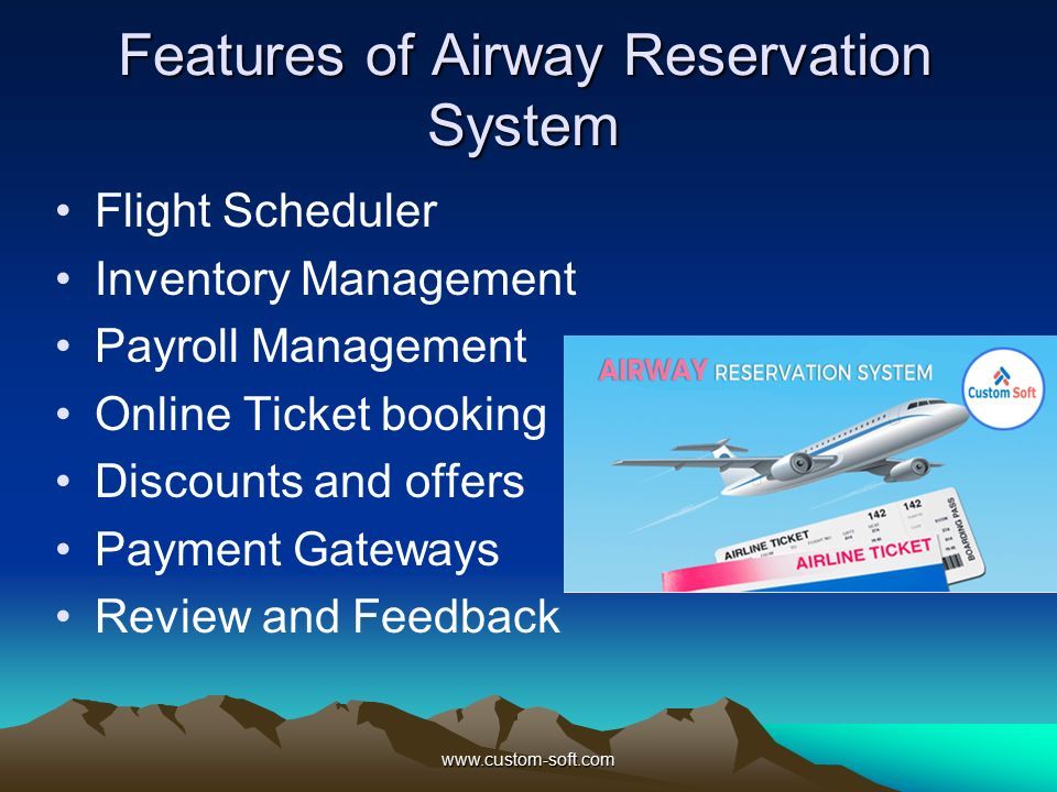 Features of Airway Reservation System Flight Scheduler Inventory Management Payroll Management Online Ticket booking Discounts and offers Payment Gateways Review and Feedback