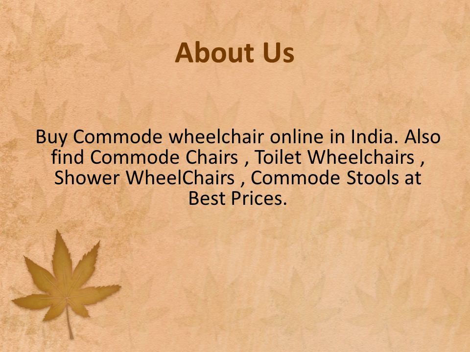 About Us Buy Commode wheelchair online in India.