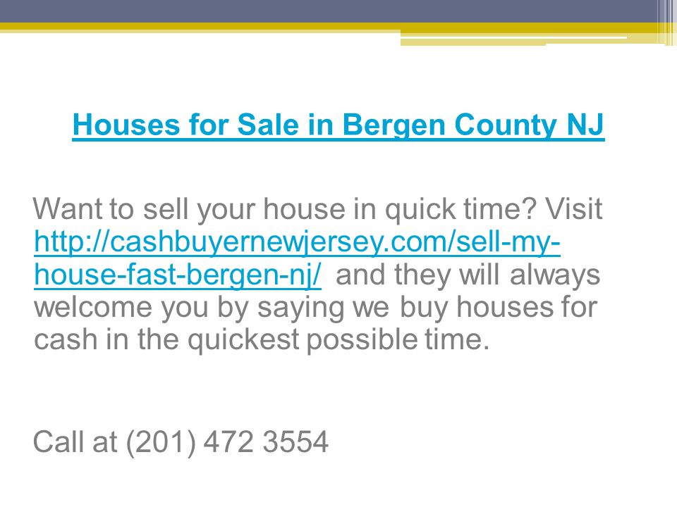 Houses for Sale in Bergen County NJ Want to sell your house in quick time.