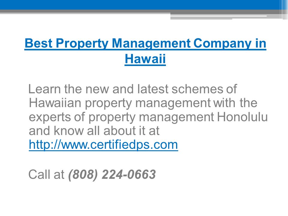 Best Property Management Company in Hawaii Learn the new and latest schemes of Hawaiian property management with the experts of property management Honolulu and know all about it at     Call at (808)
