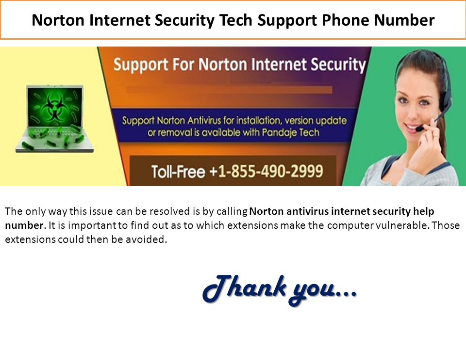 Norton Internet Security Tech Support Phone Number The only way this issue can be resolved is by calling Norton antivirus internet security help number.