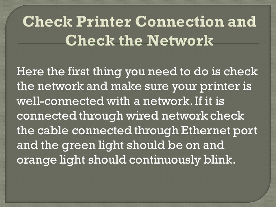 Here the first thing you need to do is check the network and make sure your printer is well-connected with a network.