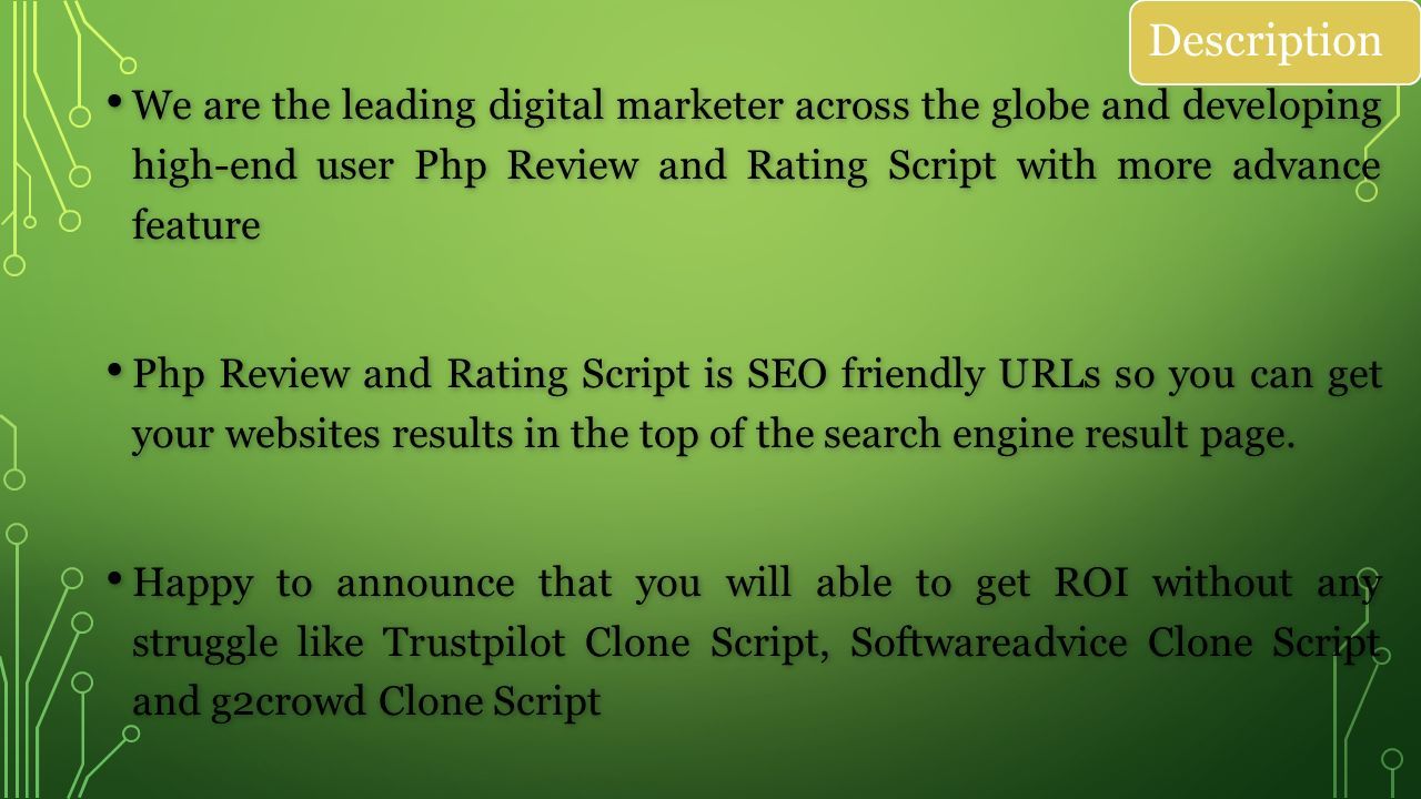 Description We are the leading digital marketer across the globe and developing high-end user Php Review and Rating Script with more advance feature We are the leading digital marketer across the globe and developing high-end user Php Review and Rating Script with more advance feature Php Review and Rating Script is SEO friendly URLs so you can get your websites results in the top of the search engine result page.