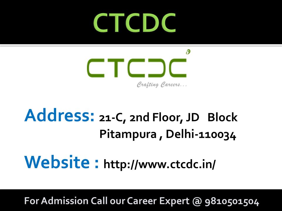 Address: 21-C, 2nd Floor, JD Block Pitampura, Delhi Website :   For Admission Call our Career