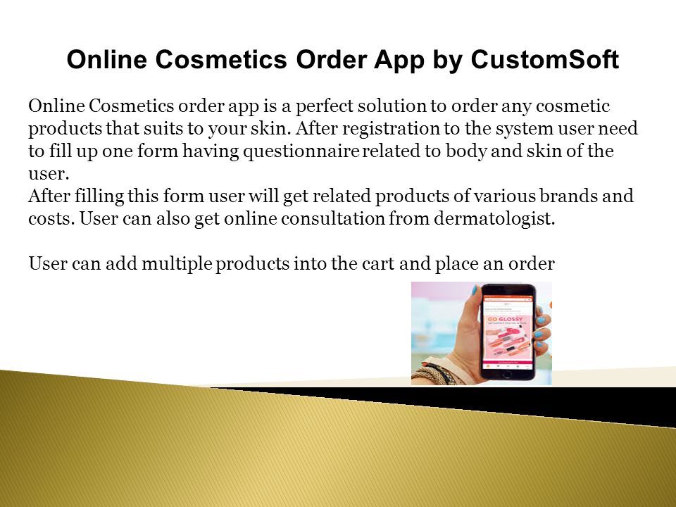 Online Cosmetics order app is a perfect solution to order any cosmetic products that suits to your skin.