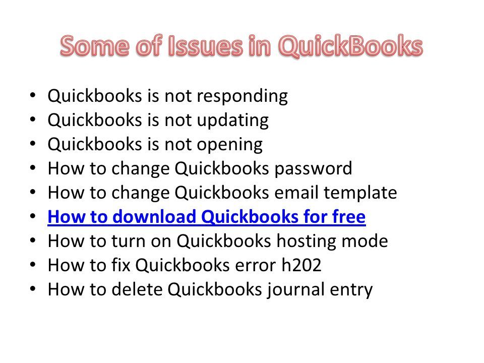 Quickbooks is not responding Quickbooks is not updating Quickbooks is not opening How to change Quickbooks password How to change Quickbooks  template How to download Quickbooks for free How to turn on Quickbooks hosting mode How to fix Quickbooks error h202 How to delete Quickbooks journal entry