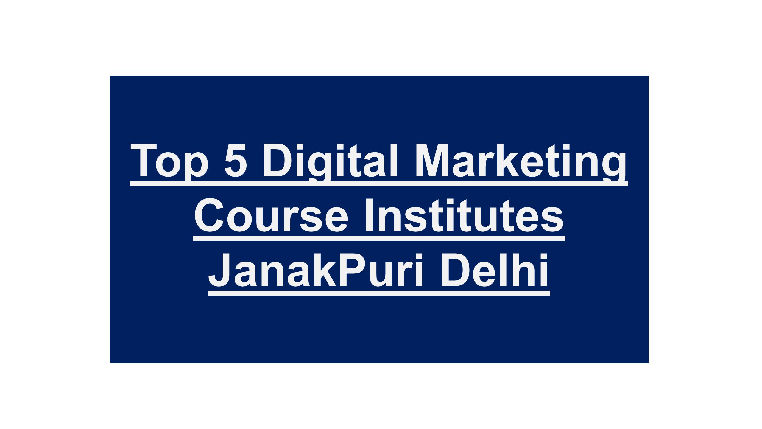 Top 5 Digital Marketing Course Institutes JanakPuri Delhi