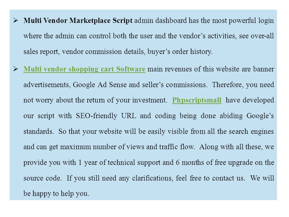  Multi Vendor Marketplace Script admin dashboard has the most powerful login where the admin can control both the user and the vendor’s activities, see over-all sales report, vendor commission details, buyer’s order history.