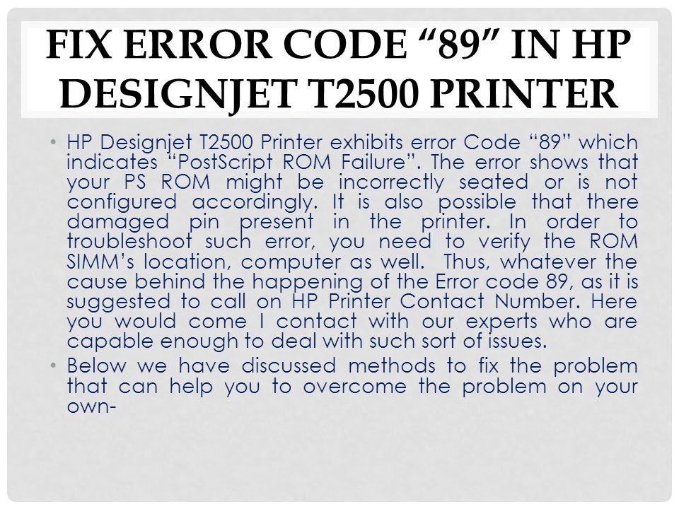HP Designjet T2500 Printer exhibits error Code 89 which indicates PostScript ROM Failure .