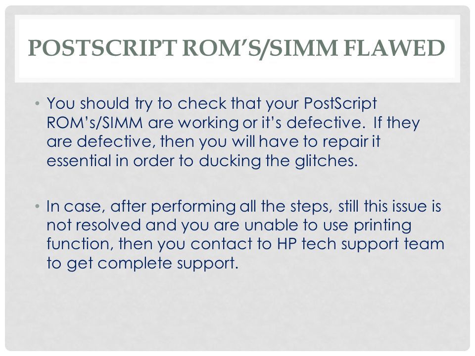 POSTSCRIPT ROM’S/SIMM FLAWED You should try to check that your PostScript ROM’s/SIMM are working or it’s defective.