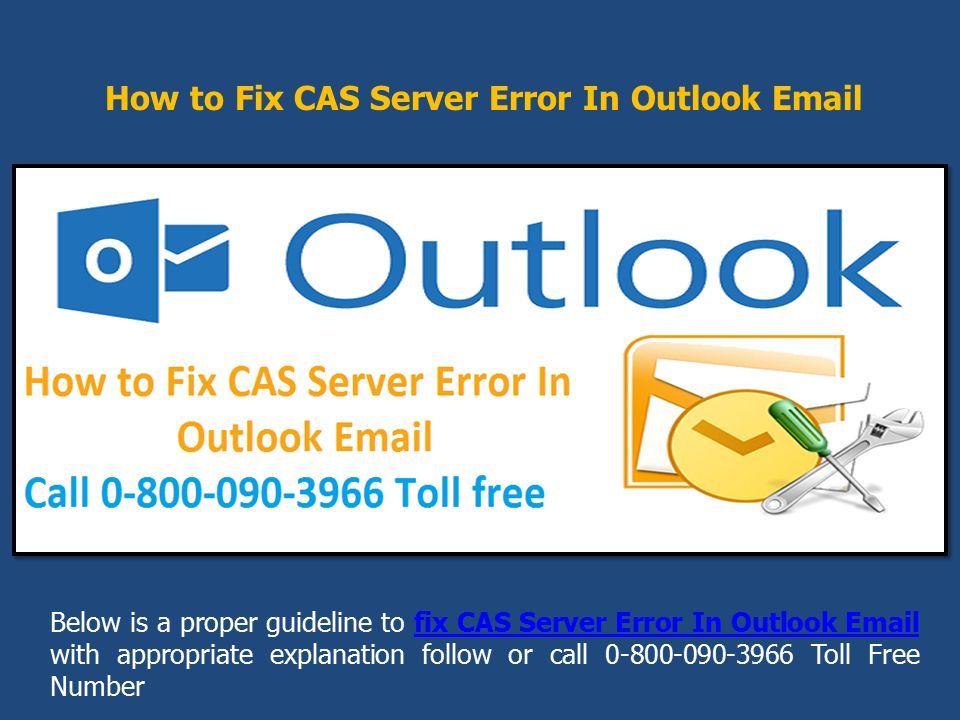 How to Fix CAS Server Error In Outlook  Below is a proper guideline to fix CAS Server Error In Outlook  with appropriate explanation follow or call Toll Free Numberfix CAS Server Error In Outlook