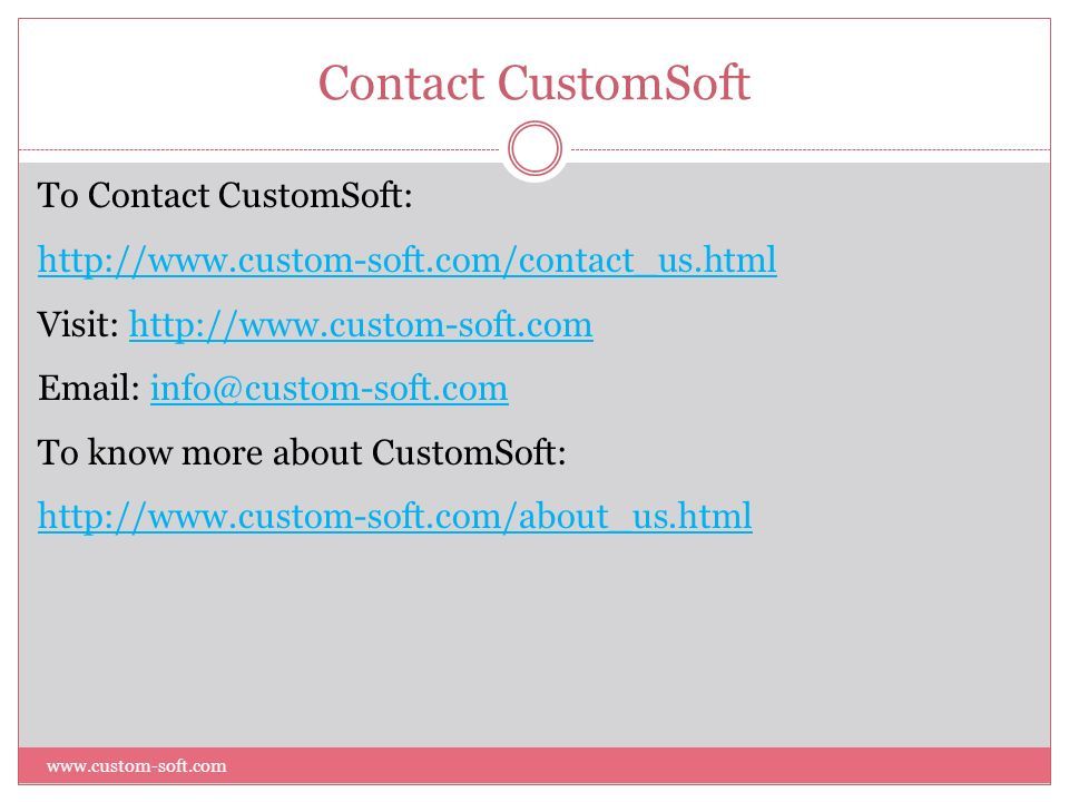 Contact CustomSoft To Contact CustomSoft:   Visit:     To know more about CustomSoft: