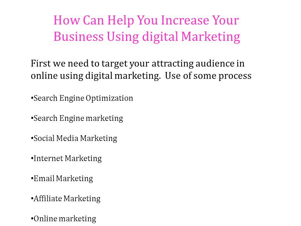 How Can Help You Increase Your Business Using digital Marketing First we need to target your attracting audience in online using digital marketing.