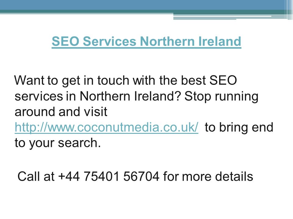 SEO Services Northern Ireland Want to get in touch with the best SEO services in Northern Ireland.