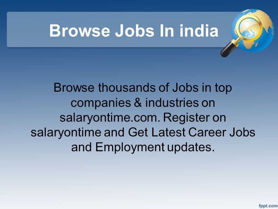 Browse Jobs In india Browse thousands of Jobs in top companies & industries on salaryontime.com.