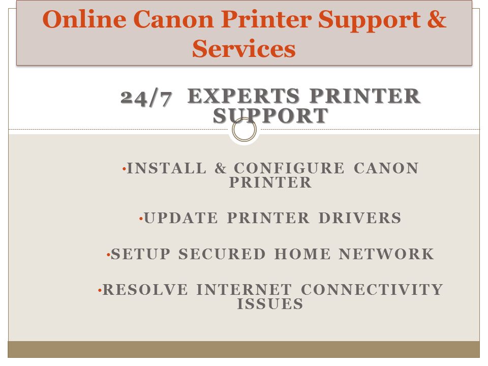 24/7 EXPERTS PRINTER SUPPORT INSTALL & CONFIGURE CANON PRINTER UPDATE PRINTER DRIVERS SETUP SECURED HOME NETWORK RESOLVE INTERNET CONNECTIVITY ISSUES Online Canon Printer Support & Services