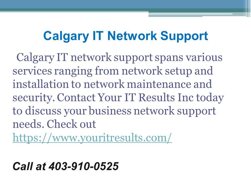 Calgary IT Network Support Calgary IT network support spans various services ranging from network setup and installation to network maintenance and security.