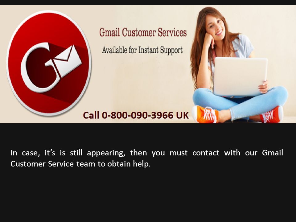 In case, it’s is still appearing, then you must contact with our Gmail Customer Service team to obtain help.
