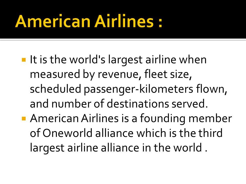  It is the world s largest airline when measured by revenue, fleet size, scheduled passenger-kilometers flown, and number of destinations served.