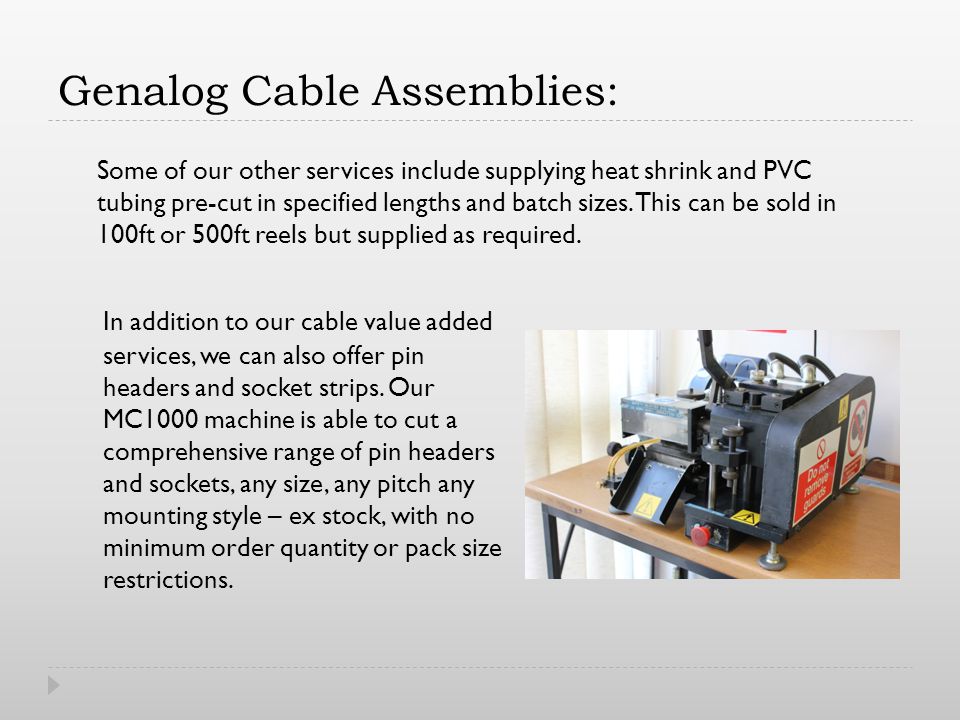 Genalog Cable Assemblies: In addition to our cable value added services, we can also offer pin headers and socket strips.