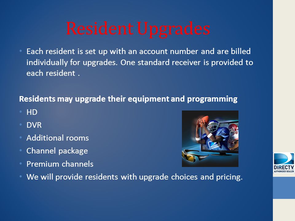 Resident Upgrades Each resident is set up with an account number and are billed individually for upgrades.