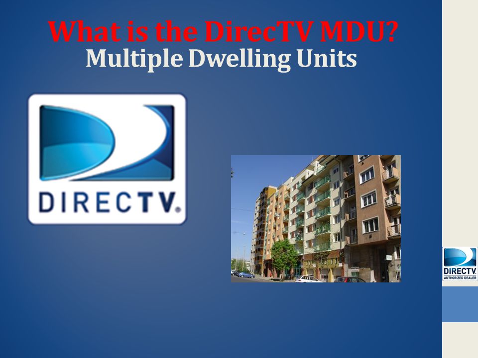 Multiple Dwelling Units What is the DirecTV MDU
