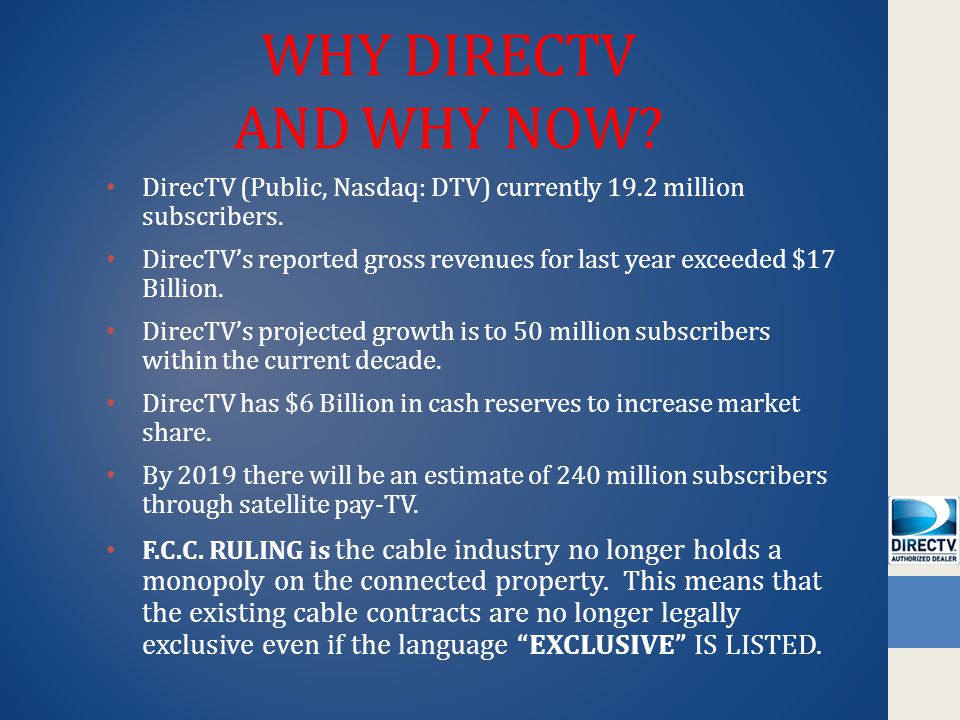 WHY DIRECTV AND WHY NOW. DirecTV (Public, Nasdaq: DTV) currently 19.2 million subscribers.