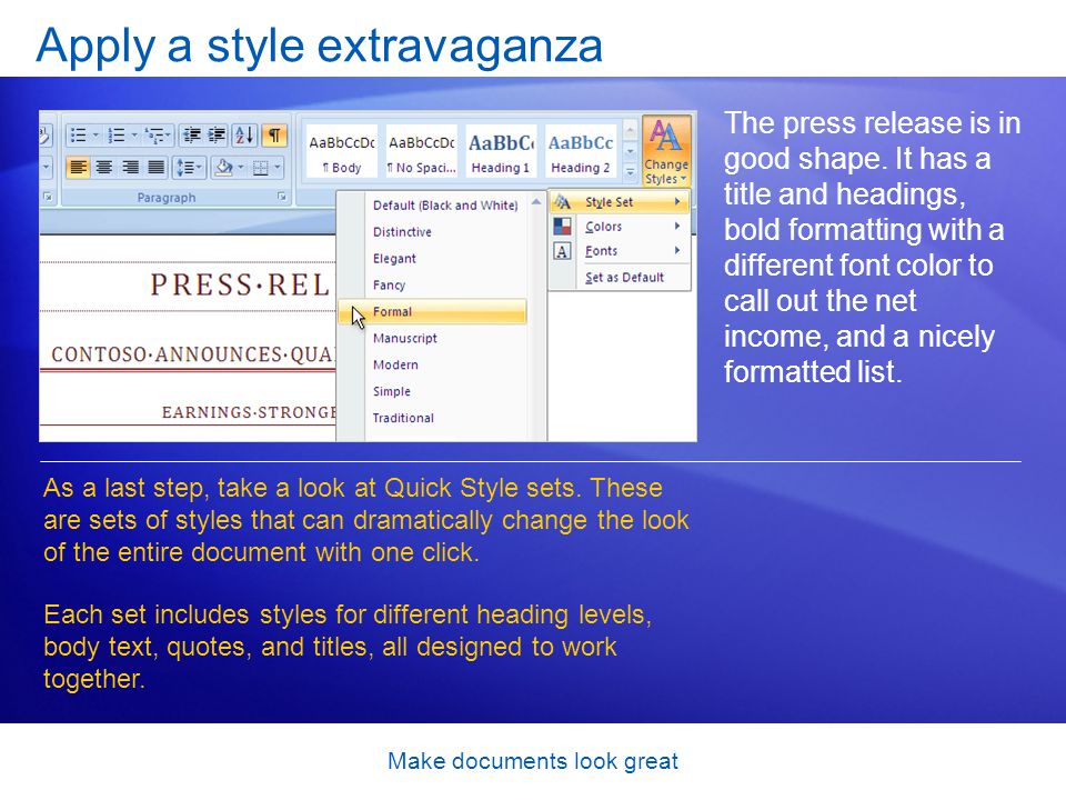 Make documents look great Apply a style extravaganza The press release is in good shape.