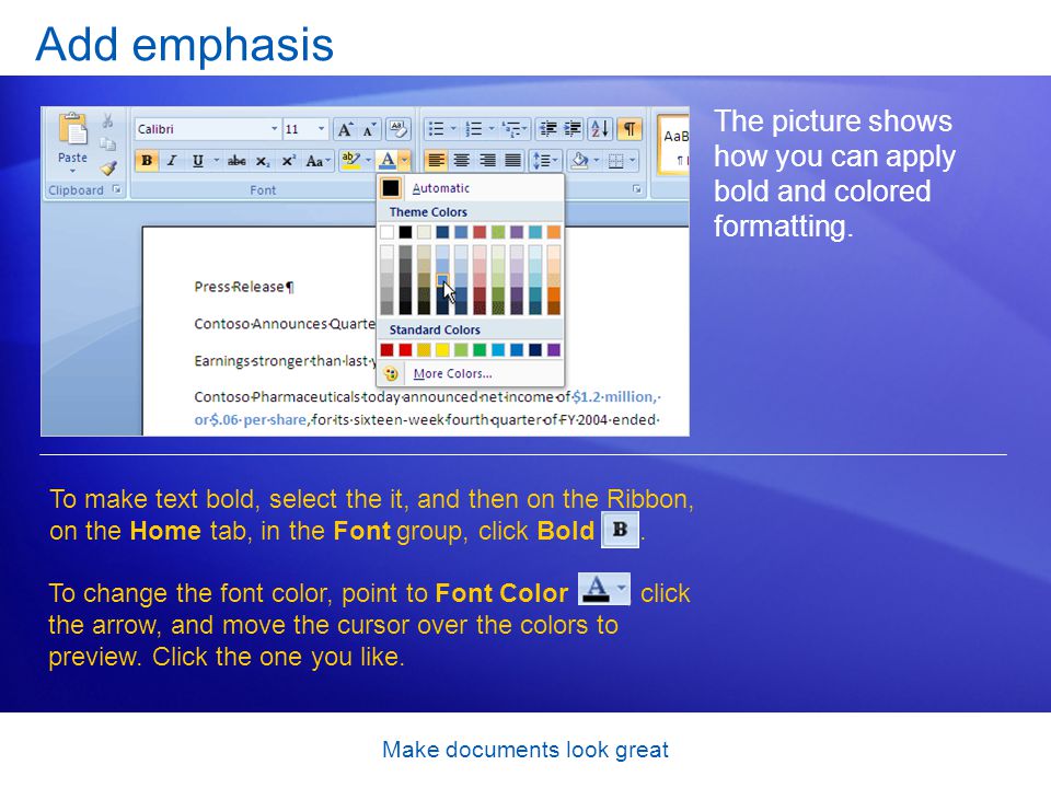Make documents look great Add emphasis The picture shows how you can apply bold and colored formatting.