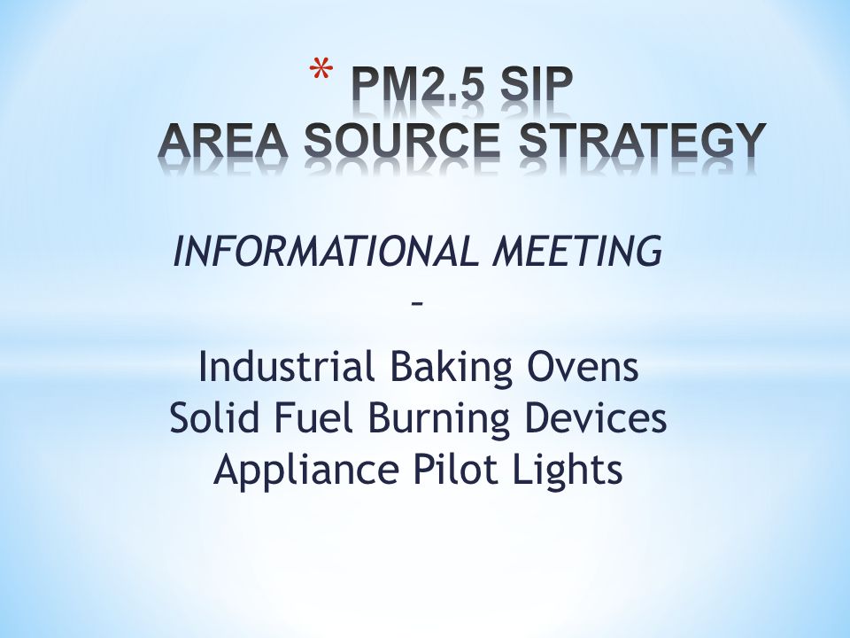 INFORMATIONAL MEETING – Industrial Baking Ovens Solid Fuel Burning Devices Appliance Pilot Lights
