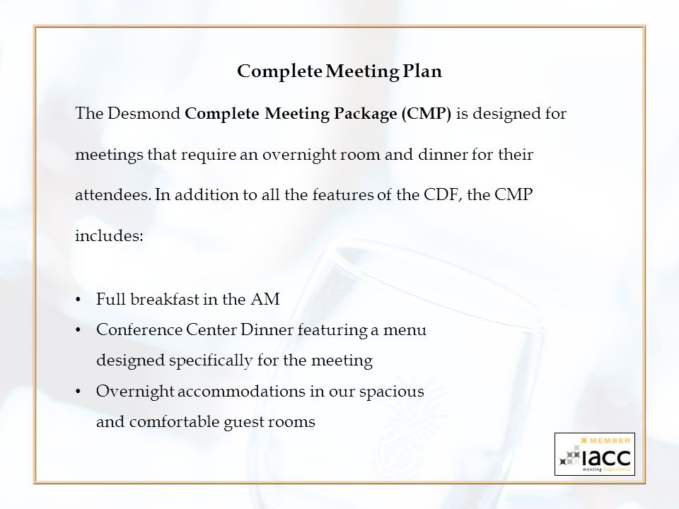 Complete Meeting Plan The Desmond Complete Meeting Package (CMP) is designed for meetings that require an overnight room and dinner for their attendees.