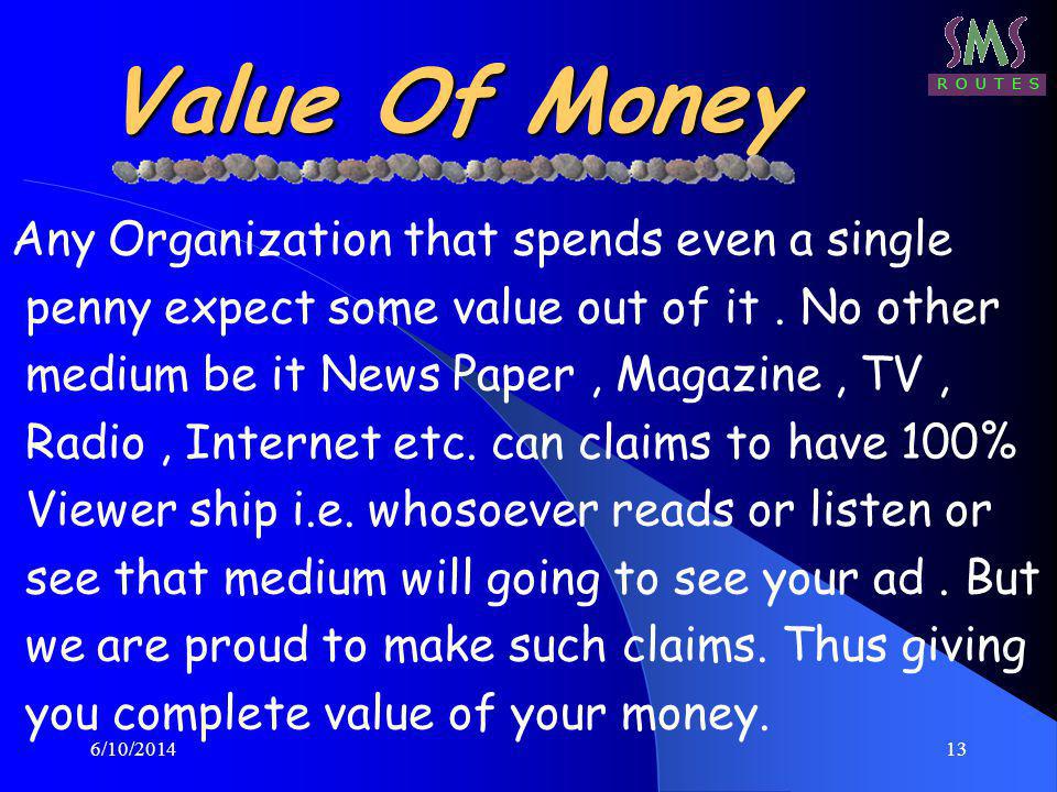 6/10/ Value Of Money Any Organization that spends even a single penny expect some value out of it.