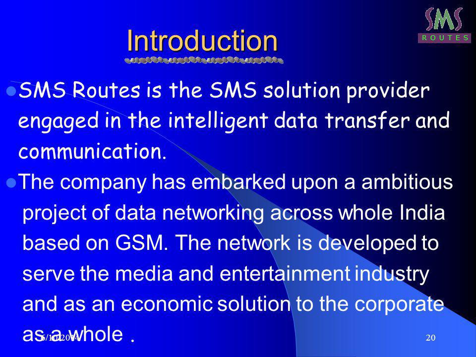 6/10/201420Introduction SMS Routes is the SMS solution provider engaged in the intelligent data transfer and communication.