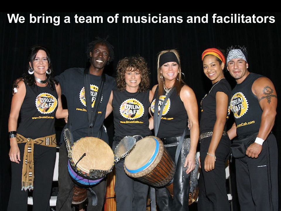 We bring a team of musicians and facilitators