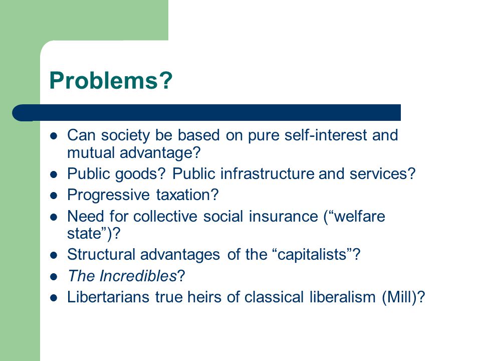 Problems. Can society be based on pure self-interest and mutual advantage.