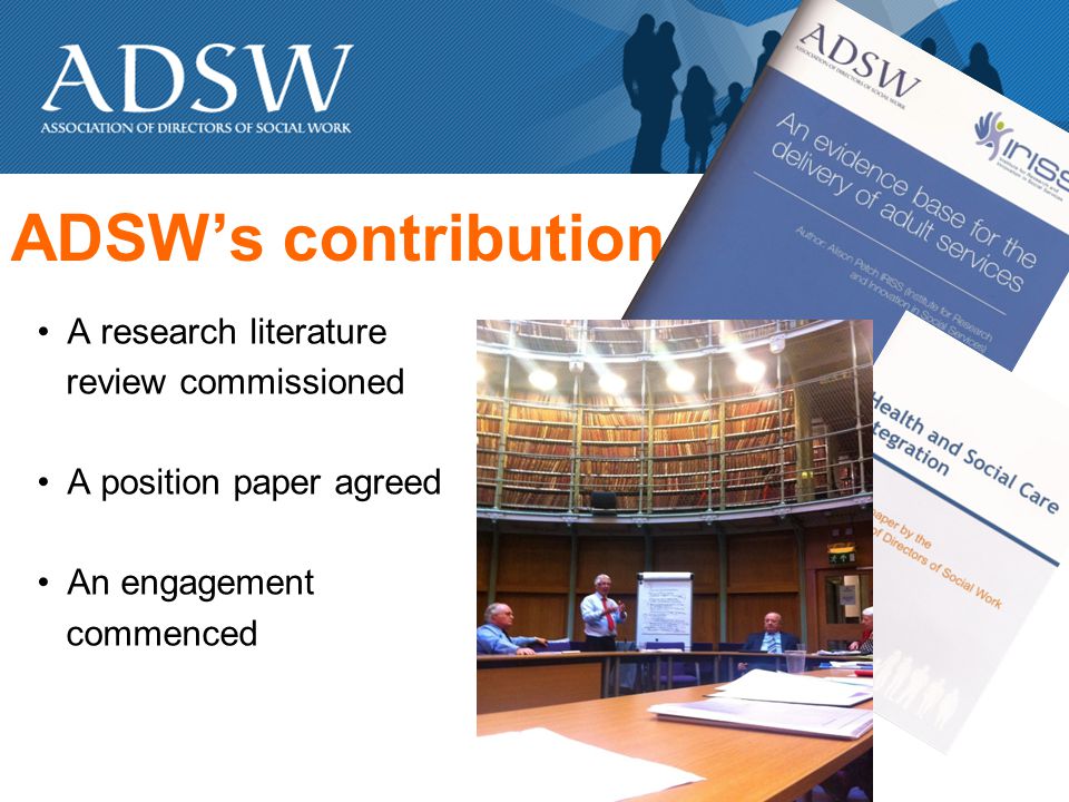 ADSWs contribution A research literature review commissioned A position paper agreed An engagement commenced