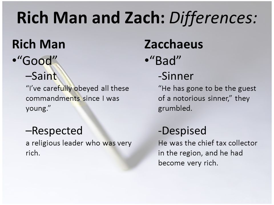 Rich Man and Zach: Differences: Rich Man Good –Saint Ive carefully obeyed all these commandments since I was young.